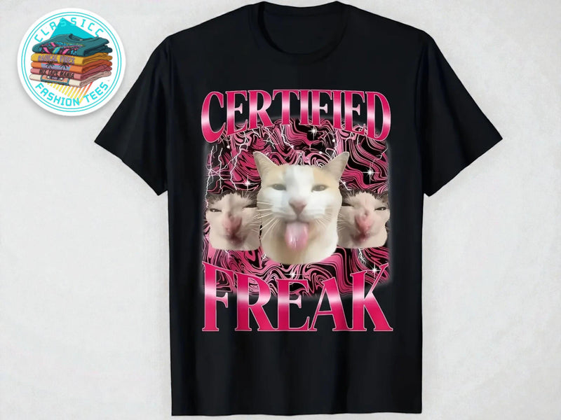 Funny Cat Meme T-Shirt | Certified Freak Graphic Tee JuChachaShop